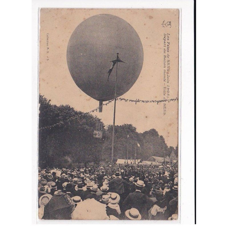 SENS : Les Fêtes de Sens (Juin 1908), Départ du Ballon monté - état SENS : Les Fêtes de Sens (Juin 1908), Départ du Ballon monté - état