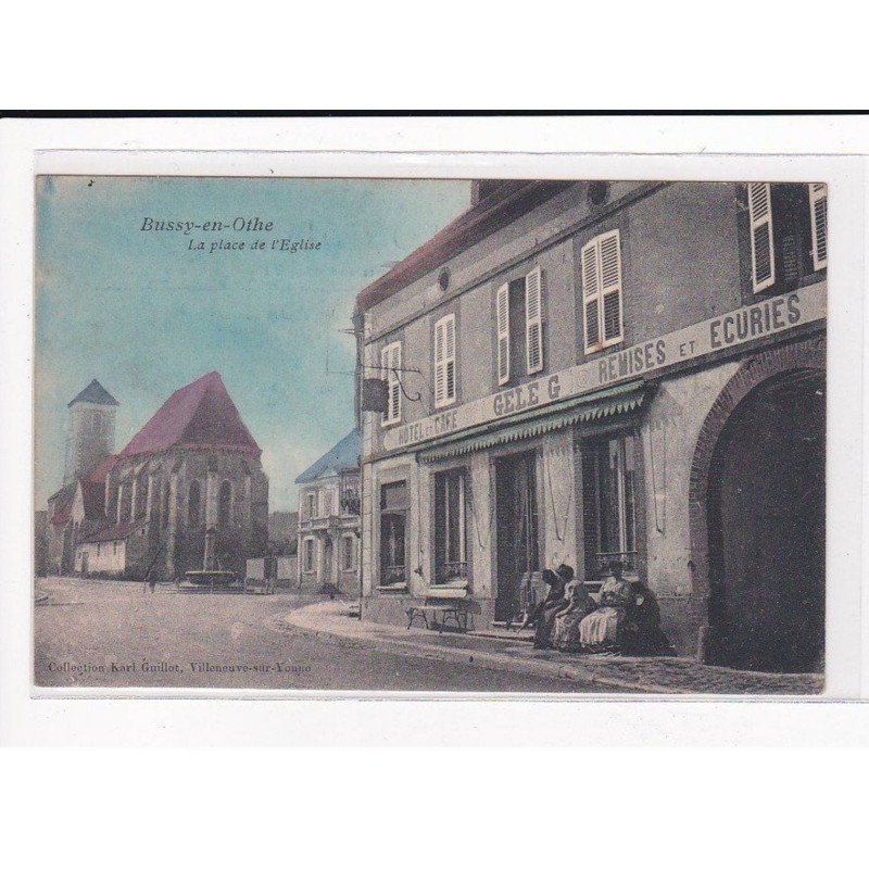 BUSSY-en-OTHE : La Place de l'Eglise, Hôtel et Café GELE - très bon état