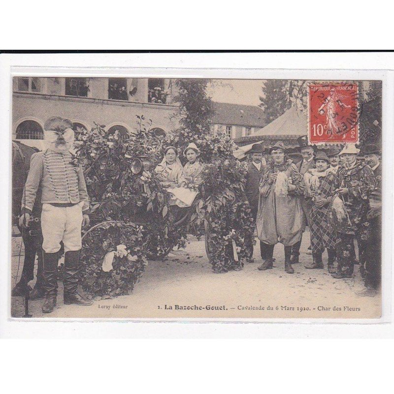 LA BAZOCHE-GOUET : Cavalcade du 6 Mars 1910, Char des Fleurs - très bon état