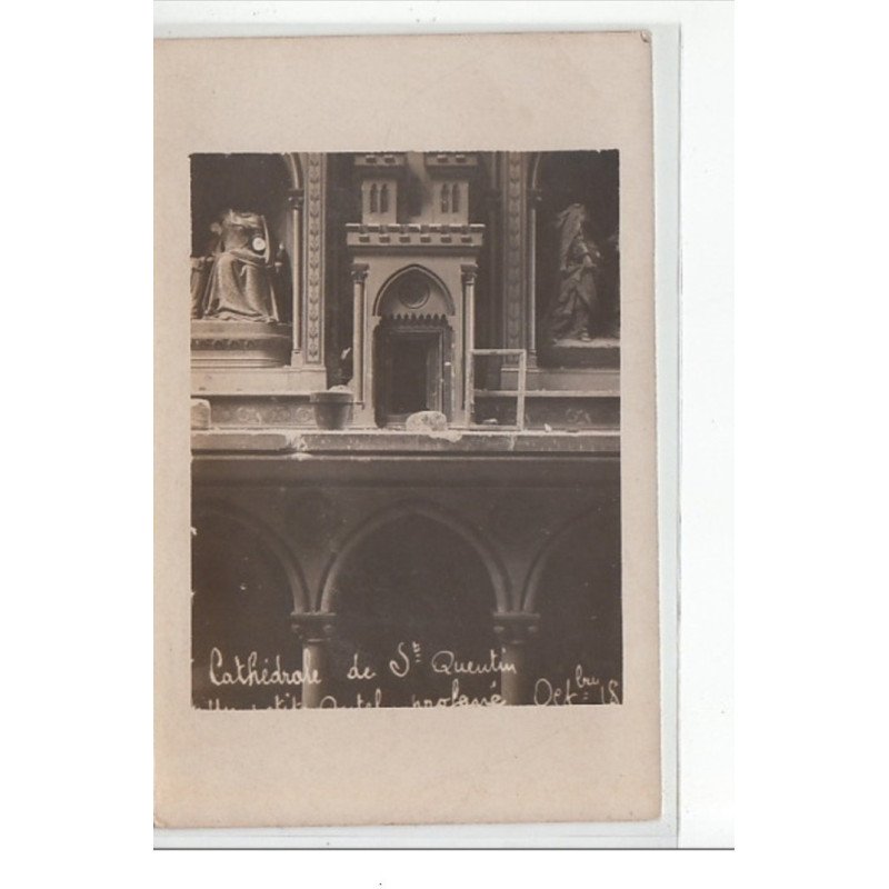 SAINT QUENTIN - CARTE PHOTO - Cathédrale, un petit autel profané 1918 - très bon état