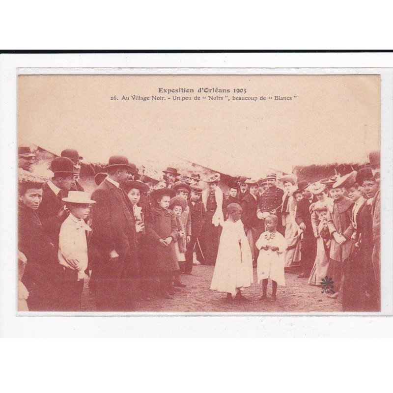 ORLEANS : Exposition 1905, Au village Noir, un peu de "Noirs, beaucoup de "Blancs" - très bon état