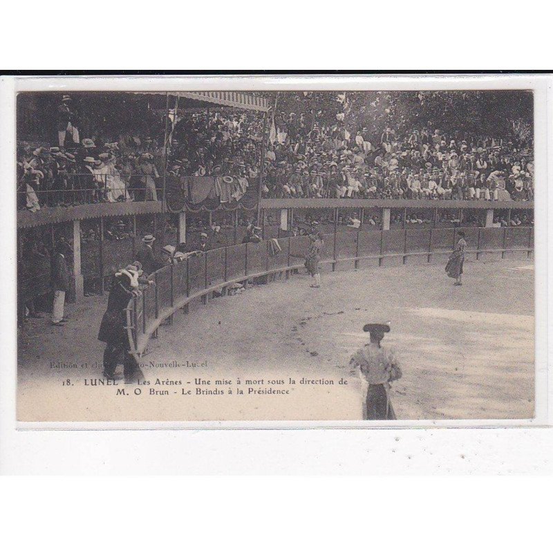 LUNEL : Les Arènes, Une mise à mort sous la direction M.O BRUN, Le brindis à la Présidence - très bon état