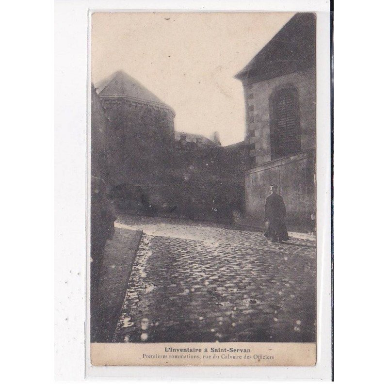 SAINT SERVAN : L'inventaire, Premières sommations, rue du Calvaire des Officiers - état SAINT SERVAN : L'inventaire, Premières sommations, rue du Calvaire des Officiers - état