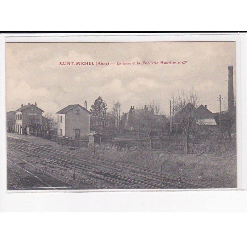 SAINT-MICHEL : La Gare et la Fonderie Hourlier et Cie - très bon état