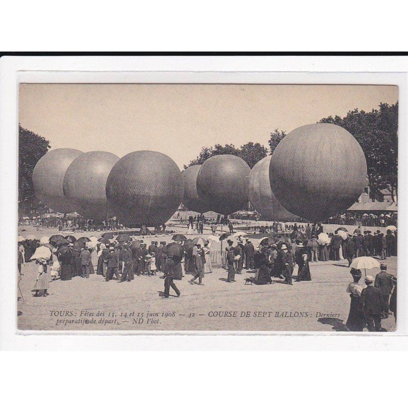 TOURS : Grandes Fêtes d'été, Juin 1908, Course de Sept Ballons, derniers préparatifs de départ - état