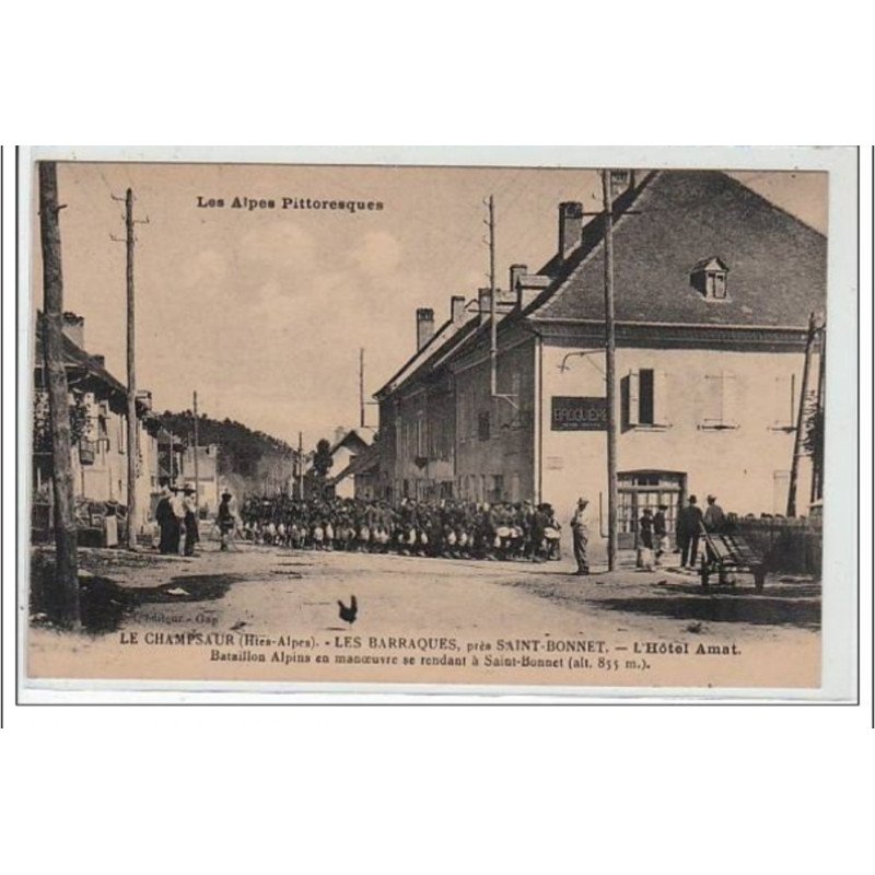 LES ALPES PITTORESQUES : LE CHAMPSUR : les barraques, près St Bonnet - l'hôtel Amat. - bataillon alpins - très bon état
