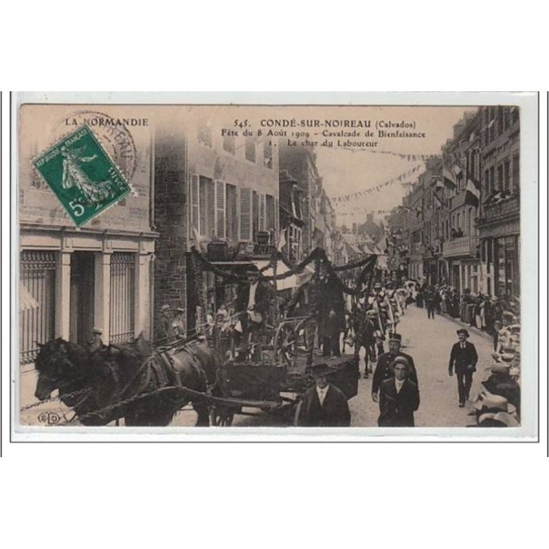 CONDE SUR NOIREAU : fête du 8 août 1909 - cavalcade de bienfaisance - le char du laboureur - très bon état