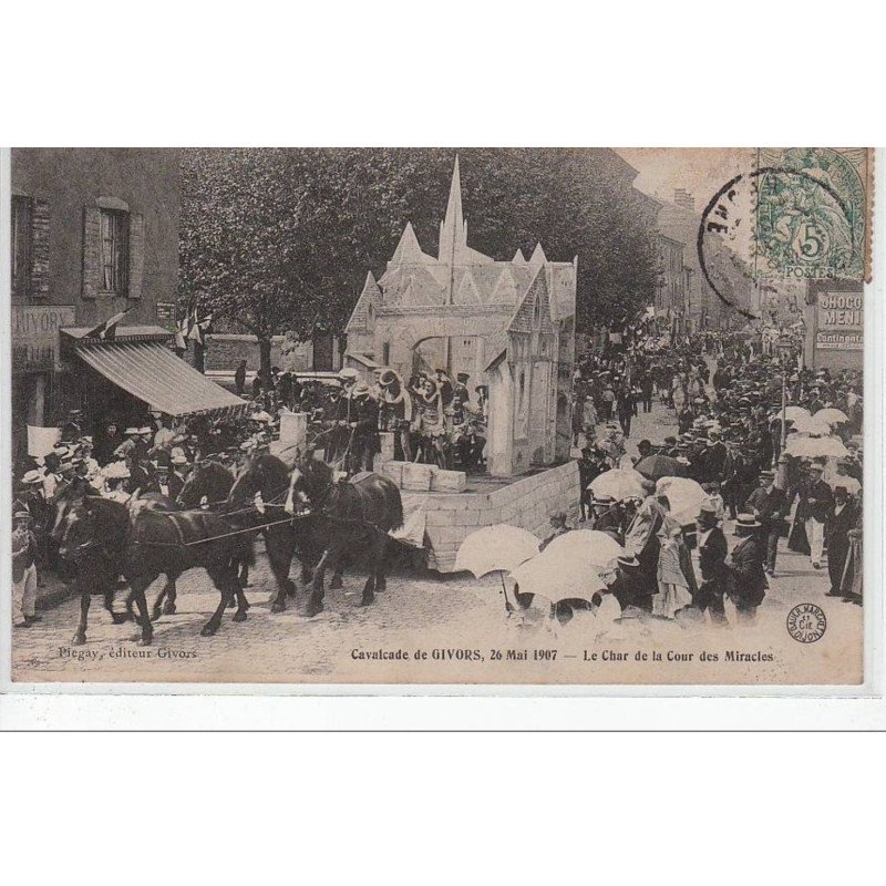 GIVORS - Cavalcade de Givors - 26 mai 1907 - le char de la Cour des Miracles - très bon état