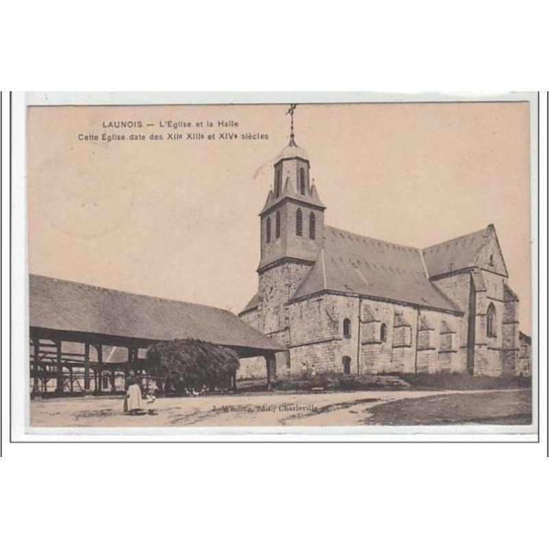 LAUNOIS : l'église et les halles - cette église date des XII° XIII° XIV° siècles) - très bon état