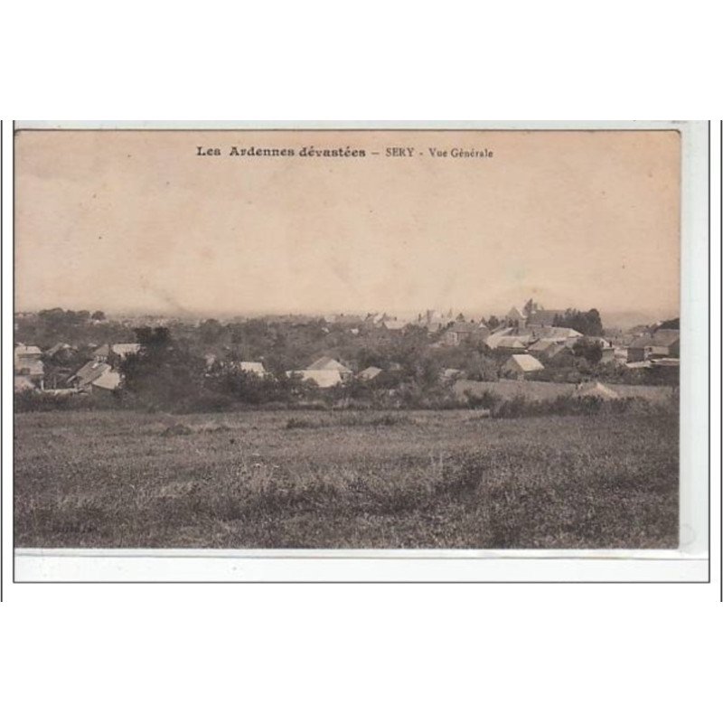 Les Ardennes dévastées - SERY : vue générale - très bon état