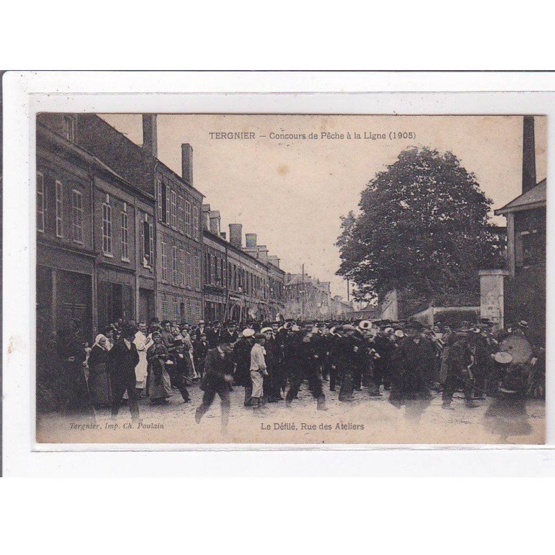 TERGNIER - Concours de pêche à la ligne - Le défilé , rue des ateliers - très bon état