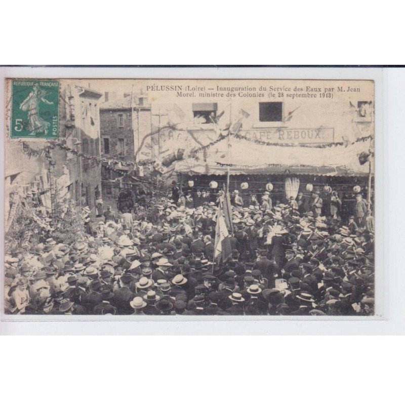 PELUSSIN: inauguration du service des eaux par M. Jean Morel, ministre des colonies 28 septembre 1913 - très bon état