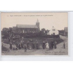 ESCALLES: église d' Escalles groupe de glaneuses conduites par le garde-champêtre - très bon état