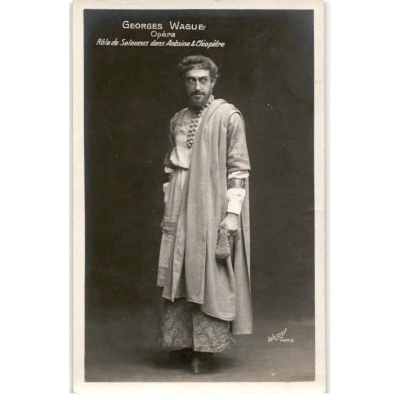 CHANTEURS: Georges Wague opéra rôle de Saleucus dans Antoine et Cléopâtre - très bon état