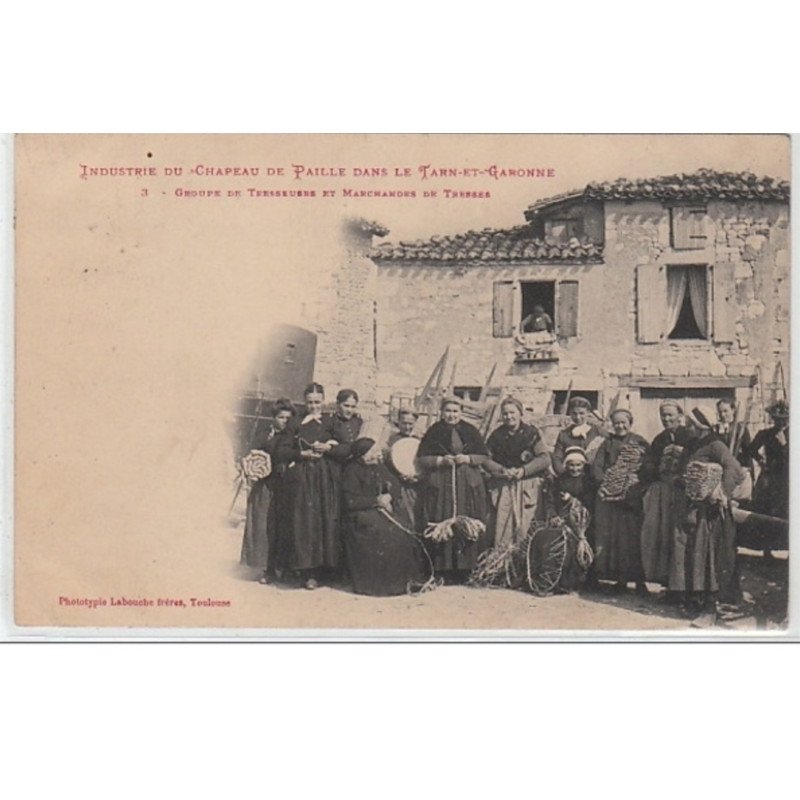 INDUSTRIE DU CHAPEAU DE PAILLE DANS LE TARN & GARONNE - groupe de tresseuses et marchandes de tresses - très bon éta INDUSTRIE DU CHAPEAU DE PAILLE DANS LE TARN & GARONNE - groupe de tresseuses et marchandes de tresses - très bon éta