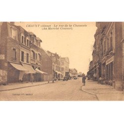 CHAUNY - La Rue de la Chaussée ( Au Marché Couvert ) - très bon état