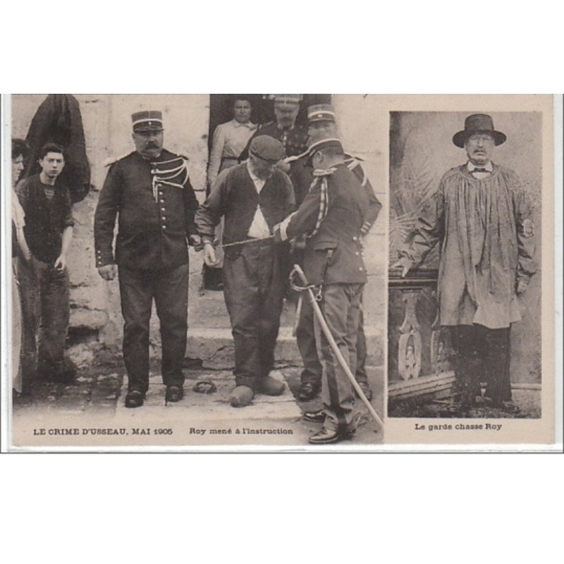 LE CRIME D'USSEAU : mai 1905 - Roy mené à l'instruction - Très bon état LE CRIME D'USSEAU : mai 1905 - Roy mené à l'instruction - Très bon état