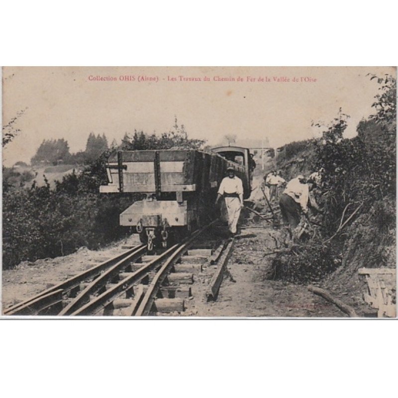 AISNE : OHIS : les travaux du chemin de fer de la Vallée de l'Oise vers 1915  - bon état (timbres décollés au dos)