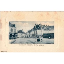 CHATILLON-COLIGNY: la place du marché - très bon état