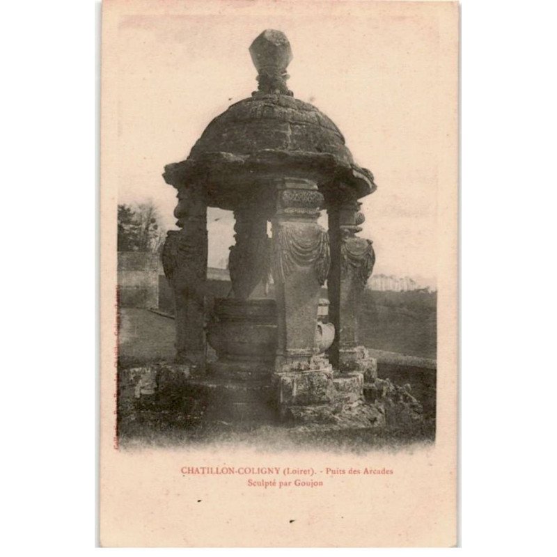 CHATILLON-COLIGNY: puits des arcades sculpté par Goujon - très bon état