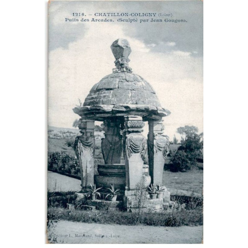 CHATILLON-COLIGNY: puits des arcades sculpté par Jean Goujon - très bon état