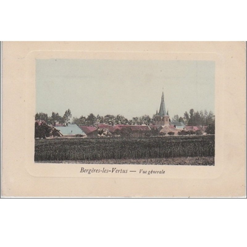 BERGERES LES VERTUS : vue générale vers 1910 - très bon état