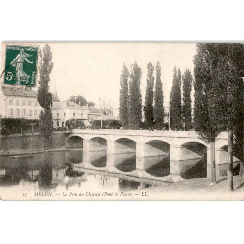 MELUN: le pont du châtelet (pont de pierre) - très bon état