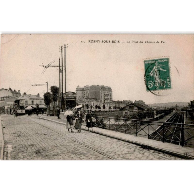 TRANSPORT: chemin de fer, tramway, rosny-sous-bois le pont du chemin de fer - état