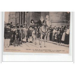 TROYES - 1ere Fête de la Bonneterie (12 et 13 septembre 1909) - la Cavalcade, Entrée d'Henri IV à Troyes - très bon état