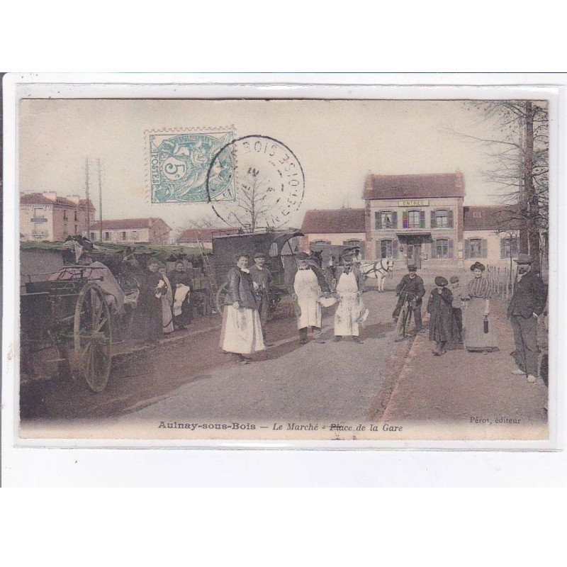 AULNAY-SOUS-BOIS: le marché, place de la gare - très bon état