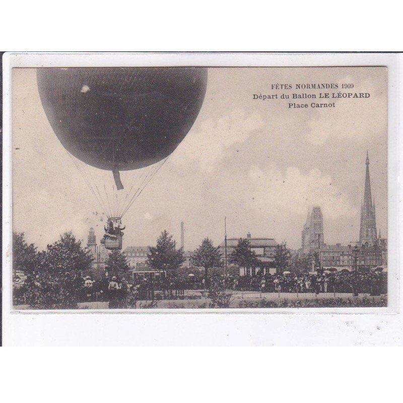 SEINE MARITIME: fêtes normandes 1909 départ du ballon le léopard place carnot - très bon état