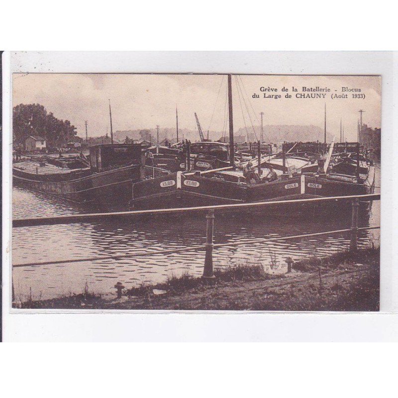 CHAUNY: grève de la batellerie blocus du large aout 1933 - très bon état