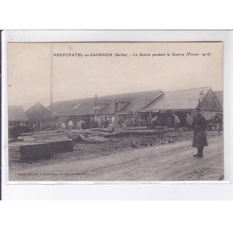 NEUFCHATEL-en-SAOSNOIS: la scierie pendant la guerre février 1916 - très bon état