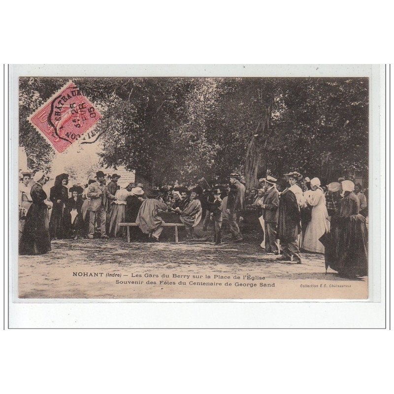 NOHANT - Les gars du Berry sur la Place de l'Eglise - Souvenir des Fêtes du centenaire de George Sand - très bon état