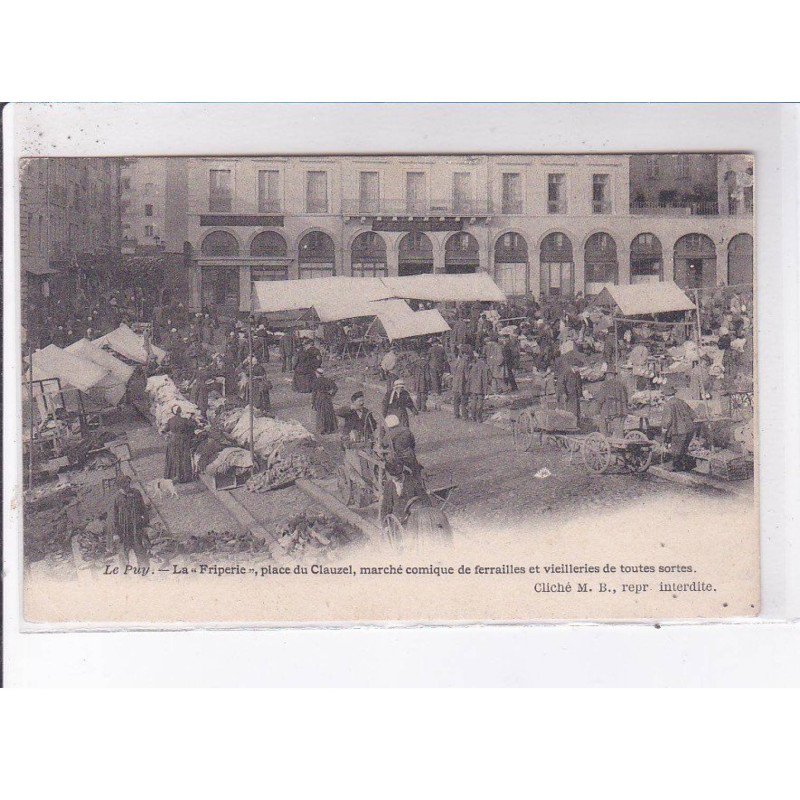 LE PUY: la "friperie" place du clauzel marché comique de ferrailles et vieilleries de toute sortes - très bon état