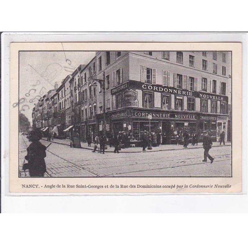 NANCY: angle de la rue saint-georges et de la rue des dominicains occupé par la cordonnerie nouvelle - très bon état