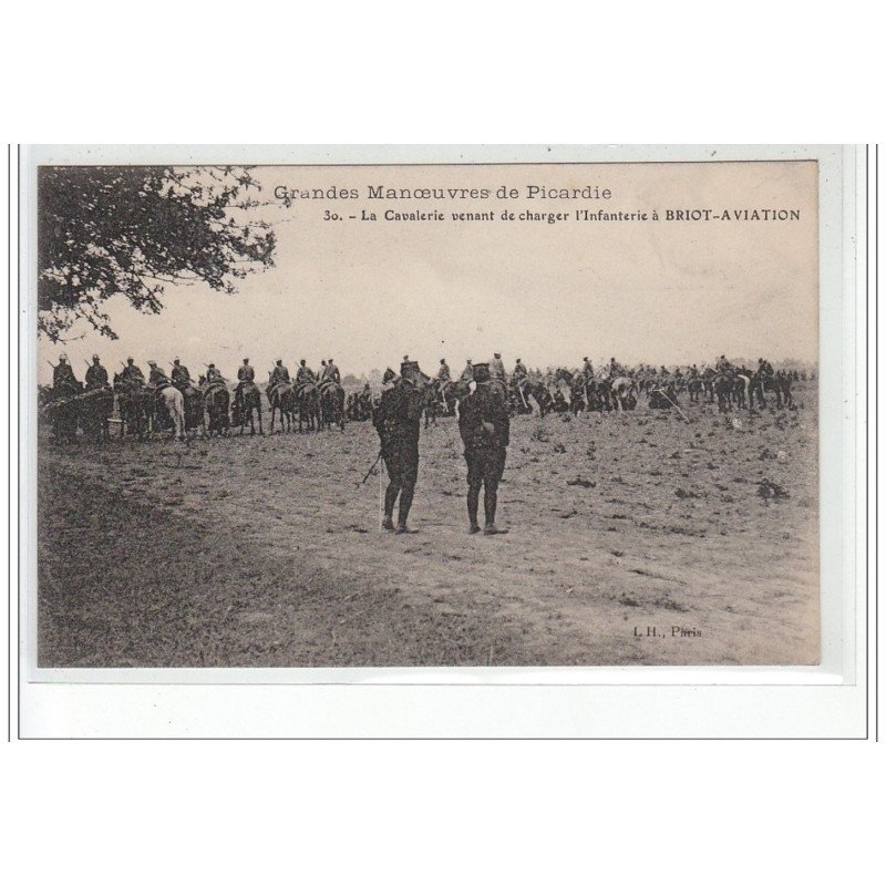 Grandes Manoeuvres de Picardie - La Cavalerie venant de charger l'Infanterie à BRIOT-AVIATION- très bon état