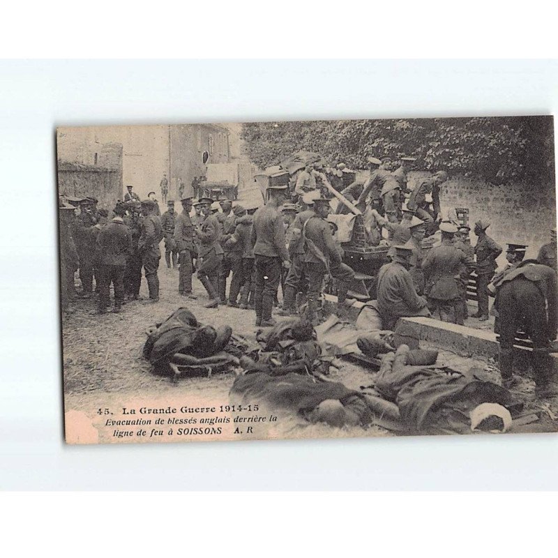 SOISSONS : La Grande guerre, Evacuation de blessés anglais derrière la ligne de feu - très bon état SOISSONS : La Grande guerre, Evacuation de blessés anglais derrière la ligne de feu - très bon état