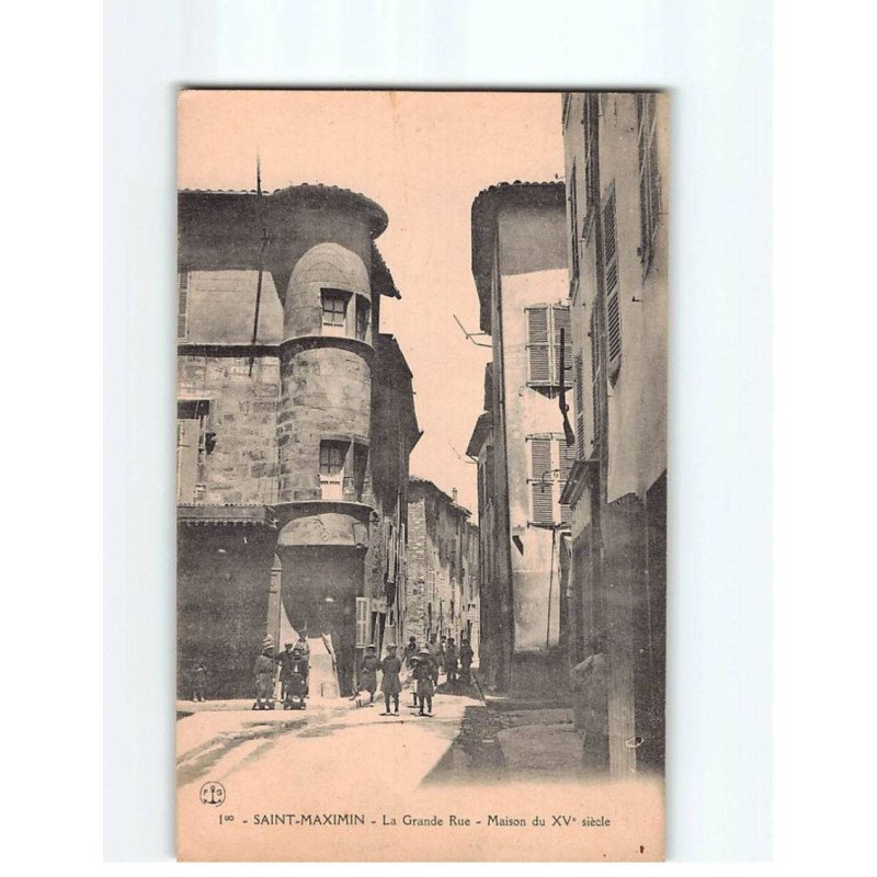 SAINT MAXIMIN : La Grande Rue, Maison du XVe siècle - très bon état SAINT MAXIMIN : La Grande Rue, Maison du XVe siècle - très bon état