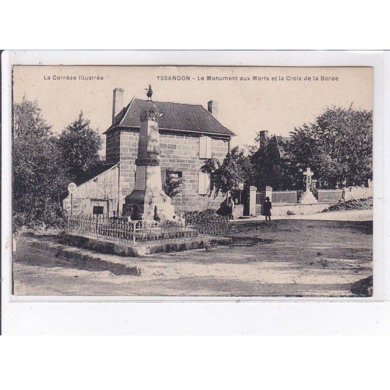 YSSANDON: le monument aux morts et la croix de la borde - très bon état YSSANDON: le monument aux morts et la croix de la borde - très bon état