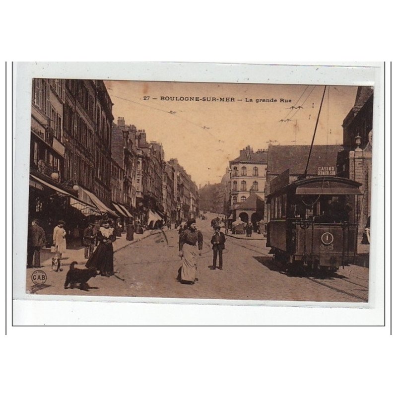 BOULOGNE SUR MER - La Grande Rue - TRAMWAY - très bon état