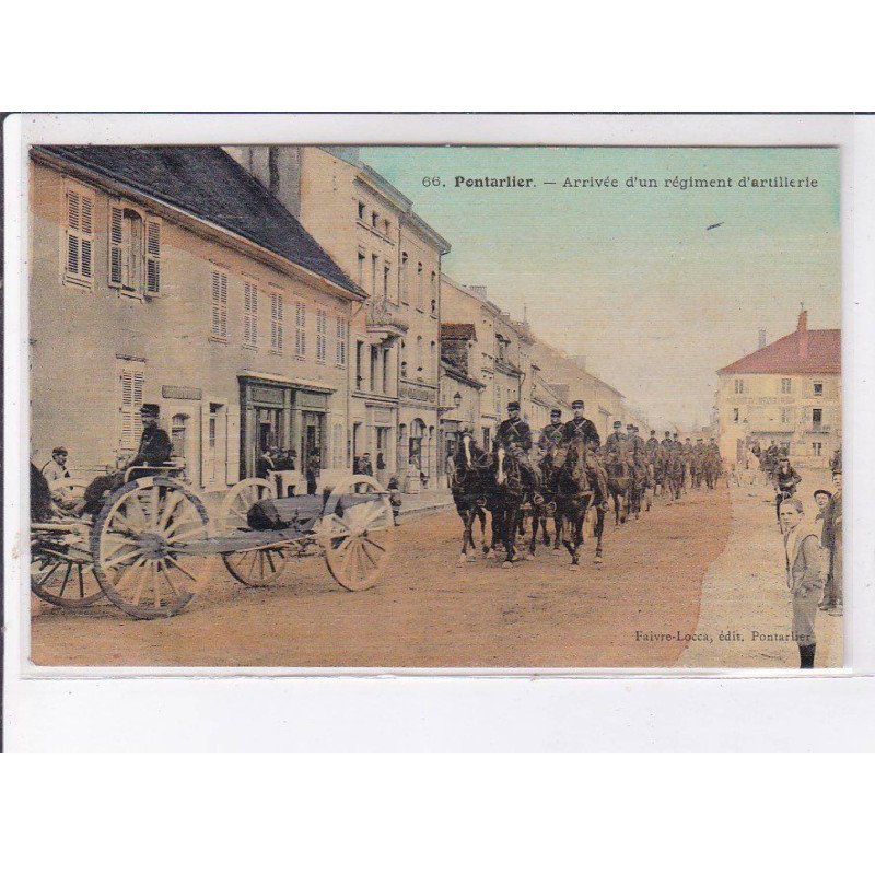 PONTARLIER: arrivée d'un régiment d'artillerie - très bon état