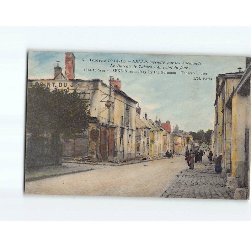 SENLIS : Guerre 1914-15, Le bureau de Tabacs "Au pont du jour" incendié - très bon état SENLIS : Guerre 1914-15, Le bureau de Tabacs "Au pont du jour" incendié - très bon état