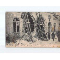 ARRAS : La Grande Guerre, L'Hôpital Saint-Jean après le Bombardement - état