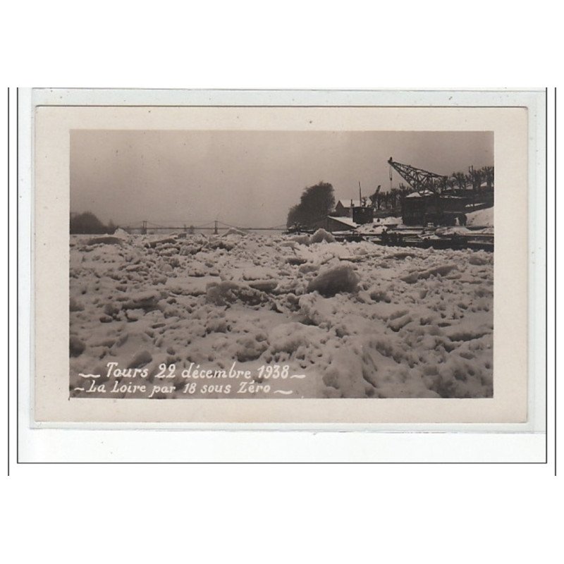 TOURS - 22 Décembre 1938 - La Loire par 18 sous zéro - très bon état