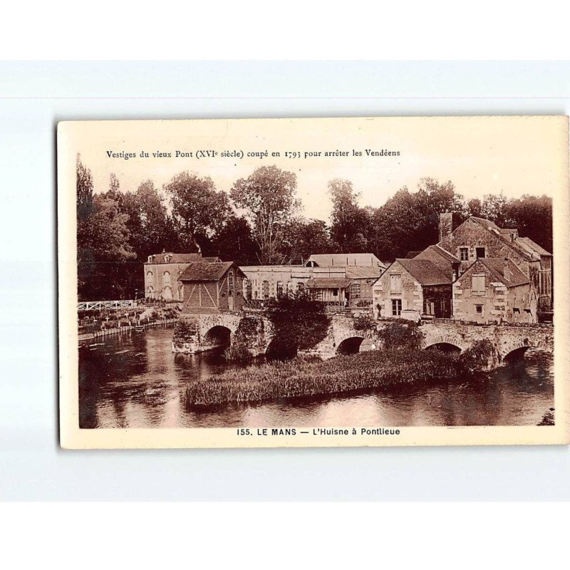 LE MANS : L'Huisne à Pontlieue, vestige du Vieux Pont, coupé pour arrêter les Vendéens - très bon état LE MANS : L'Huisne à Pontlieue, vestige du Vieux Pont, coupé pour arrêter les Vendéens - très bon état