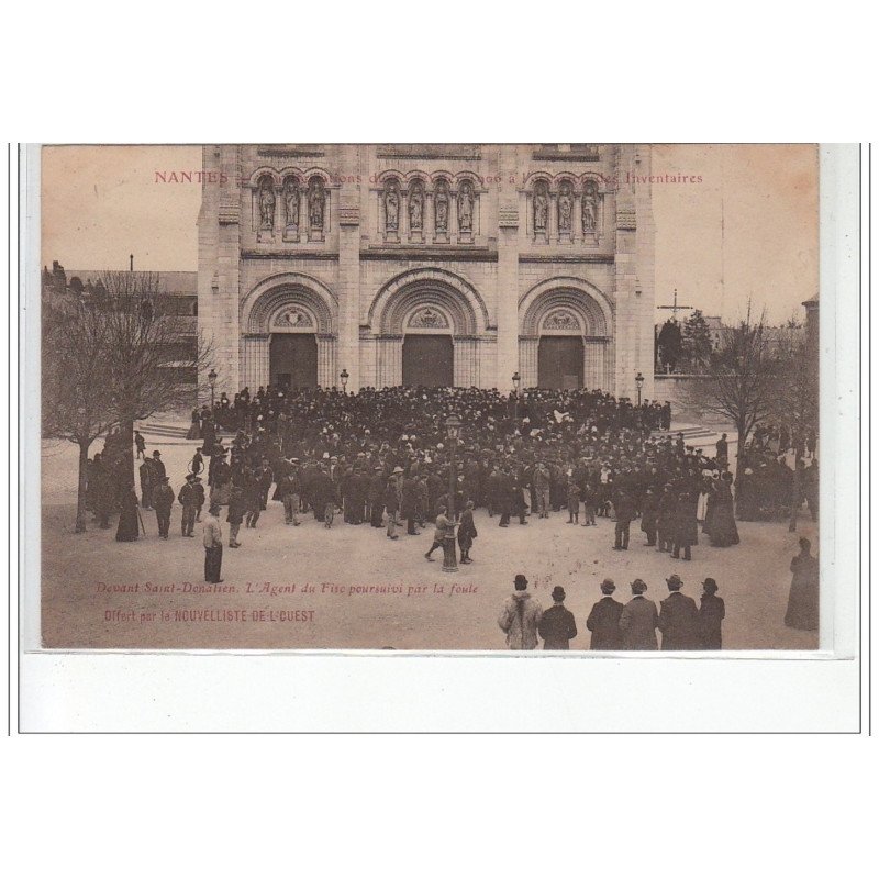 NANTES - 22 février 1906 - les inventaires - devant St Donatien, l'agent du fisc poursuivi par la foule - très bon état