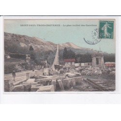 SAINT-PAUL TROIS CHATEAUX - Le plan inclinédes carrières - état
