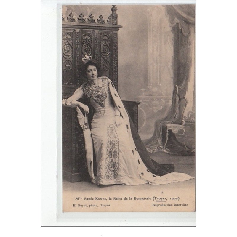 TROYES - 1ère Fête de la Bonneterie 1909 -  Mlle Renée Kuntz la reine de la Bonneterie  - très bon état
