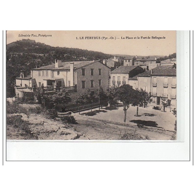 LE PERTHUS - La Place et le fort de Bellegarde - très bon état